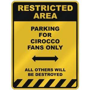  RESTRICTED AREA  PARKING FOR CIROCCO FANS ONLY  PARKING 