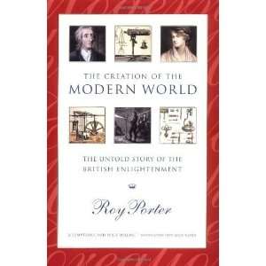  The Creation of the Modern World The Untold Story of the 