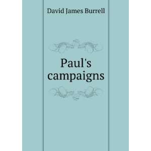  Pauls campaigns David James Burrell Books