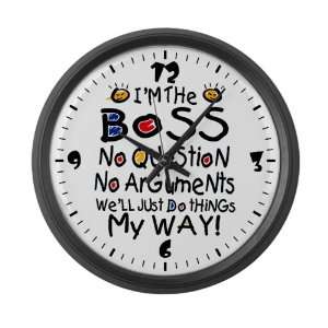   Wall Clock Im The Boss Well Just Do Things My Way 