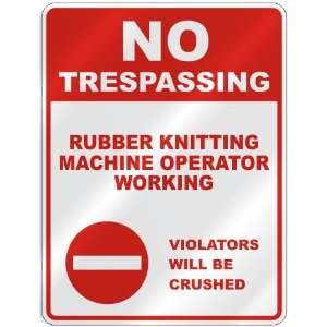  NO TRESPASSING  RUBBER KNITTING MACHINE OPERATOR WORKING 