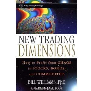 com New Trading Dimensions How to Profit from Chaos in Stocks, Bonds 