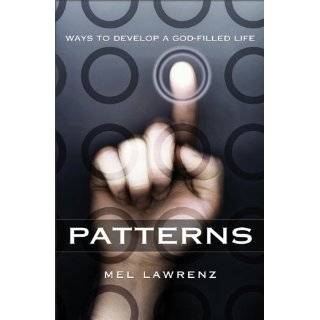 Patterns Ways to Develop a God Filled Life by Mel Lawrenz (May 1 
