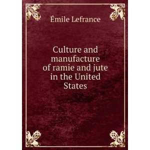   of ramie and jute in the United States Ã?mile Lefrance Books