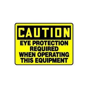 CAUTION EYE PROTECTION REQUIRED WHEN OPERATING THIS EQUIPMENT Sign 