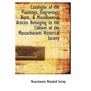 BiblioLife Catalogue of the Paintings, Engravings, Busts 