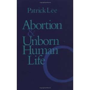  Abortion and Unborn Human Life [Paperback] Patrick Lee 