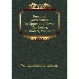  Personal Adventures in Upper and Lower California, in 1848 