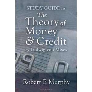  Study Guide to The Theory of Money & Credit by Ludwig von 