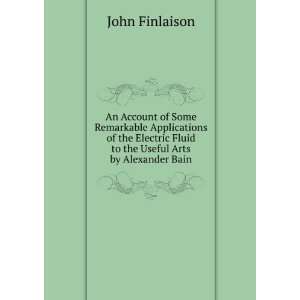   Fluid to the Useful Arts by Alexander Bain John Finlaison Books