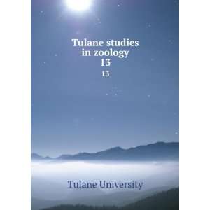  Tulane studies in zoology. 13 Tulane University Books