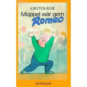 Moppel wär gern Romeo  Kirsten Boie Bücher