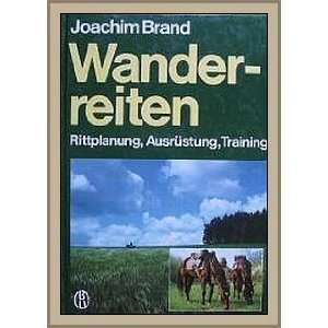   Rittplanung, Ausrüstung, Training  Joachim Brand Bücher