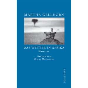 Das Wetter in Afrika Novellen  Martha Gellhorn, Miriam 