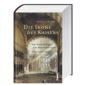   Die letzten Tage von Konstantinopel  Andreas Knapp Bücher