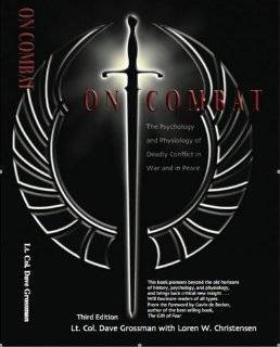 On Combat, The Psychology and Physiology of Deadly Conflict in War and 