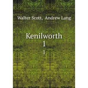 Kenilworth. 1 Andrew Lang Walter Scott  Books