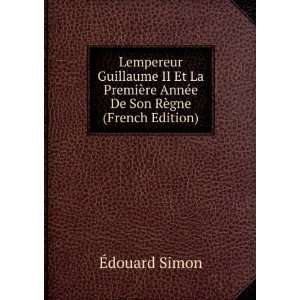   re AnnÃ©e De Son RÃ¨gne (French Edition) Ã?douard Simon Books
