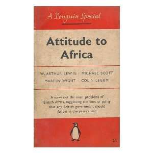  Attitude to Africa / by W. Arthur Lewis, Michael Scott 