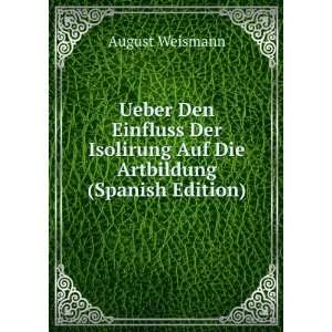   Isolirung Auf Die Artbildung (Spanish Edition) August Weismann Books