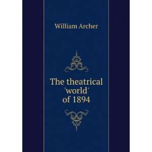  The theatrical world of 1894 William Archer Books