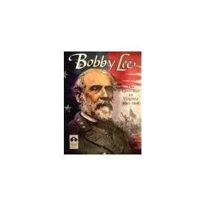 Bobby Lee The Civil War in Virginia 1862 1864
