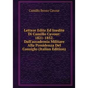  Lettere Edite Ed Inedite Di Camillo Cavour 1821 1852 