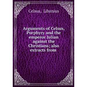  Arguments of Celsus, Porphyry and the emperor Julian 