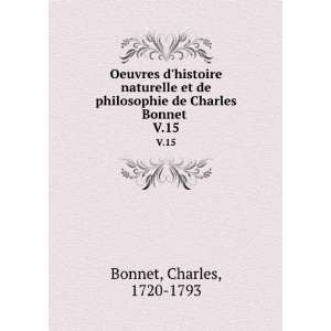   philosophie de Charles Bonnet . V.15 Charles, 1720 1793 Bonnet Books