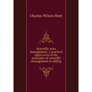   of scientific management to selling Charles Wilson Hoyt Books