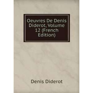   De Denis Diderot, Volume 12 (French Edition) Denis Diderot Books
