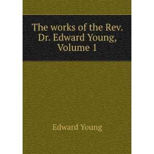   The works of the Rev. Dr. Edward Young, Volume 1 Edward Young Books