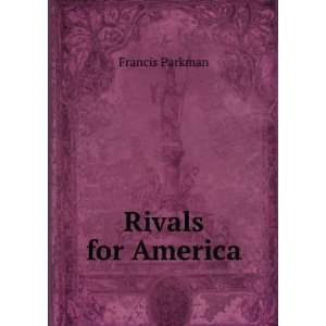  Rivals for America Francis Parkman Books