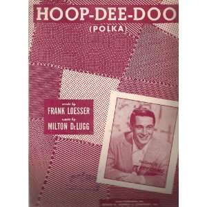  Hoop Dee Doo (Polka) Frank Loesser (lyrics), Milton 