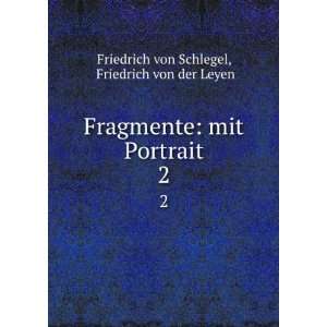   mit Portrait. 2 Friedrich von der Leyen Friedrich von Schlegel Books