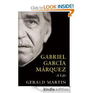 Gabriel Garcia Marquez A Life Gerald Martin  Kindle 