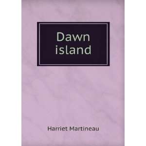 Dawn island Martineau Harriet  Books