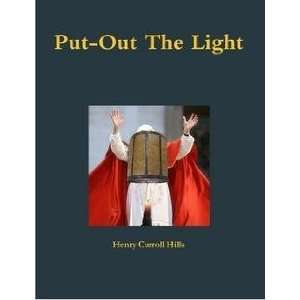 Put Out The Light (9780557123728) Henry Hills Books