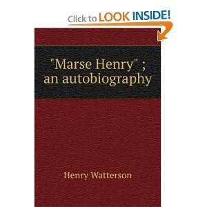  Marse Henry An Autobiography Henry Watterson Books