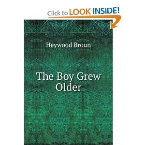  The Boy Grew Older Heywood Broun Books