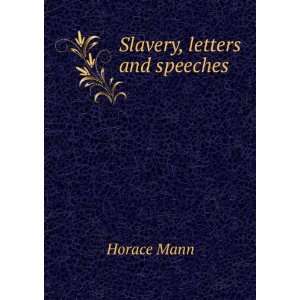  Slavery, letters and speeches Horace Mann Books