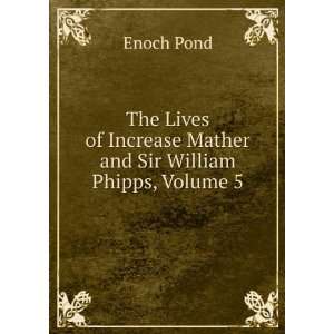  The Lives of Increase Mather and Sir William Phipps 