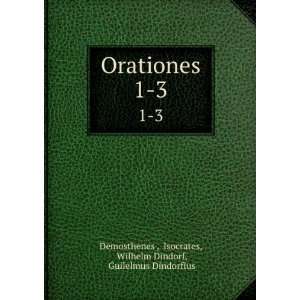  Orationes. 1 3 Isocrates, Wilhelm Dindorf, Guilelmus 