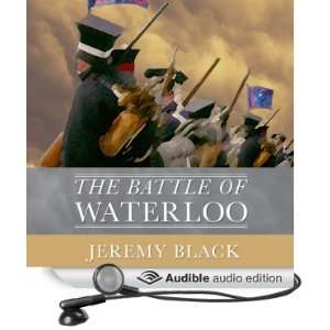   of Waterloo (Audible Audio Edition) Jeremy Black, James Adams Books