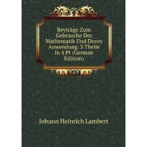   Theile In 4 Pt (German Edition) Johann Heinrich Lambert Books