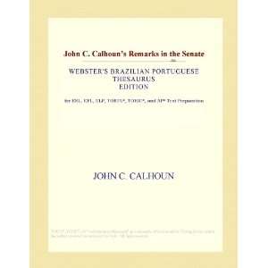  John C. Calhouns Remarks in the Senate (Websters 