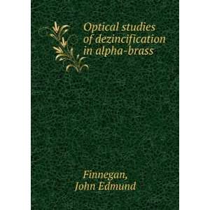   studies of dezincification in alpha brass John Edmund Finnegan Books