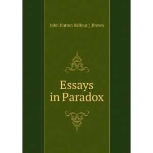  Essays in Paradox John Hutton Balfour] [Brown Books
