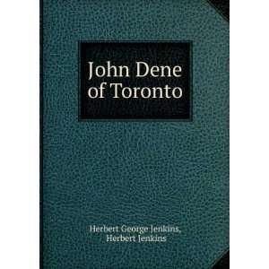 John Dene of Toronto Herbert Jenkins Herbert George Jenkins  