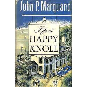  Life at Happy Knoll John P. Marquand Books